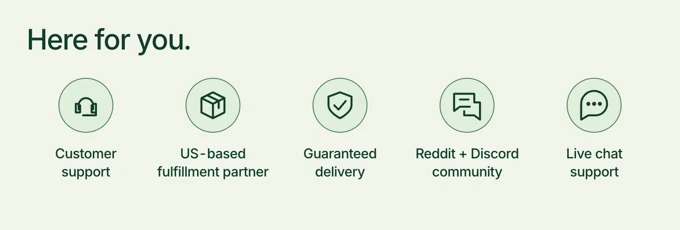 Here for you: customer support, US-based fulfillment, delivery support, community and live chat