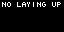 No Laying Up app preview